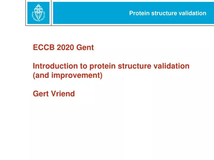eccb 2020 gent introduction to protein structure validation and improvement gert vriend