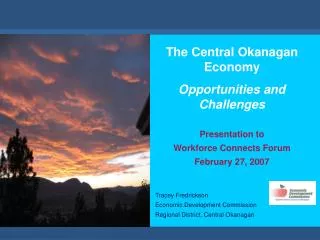 The Central Okanagan Economy Opportunities and Challenges Presentation to