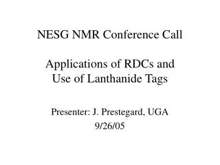 NESG NMR Conference Call Applications of RDCs and Use of Lanthanide Tags