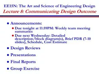 EE15N: The Art and Science of Engineering Design Lecture 8: Communicating Design Outcome