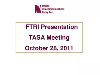 FTRI Presentation TASA Meeting October 28, 2011