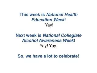 This week is National Health Education Week ! Yay!