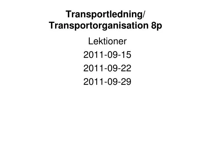 transportledning transportorganisation 8p