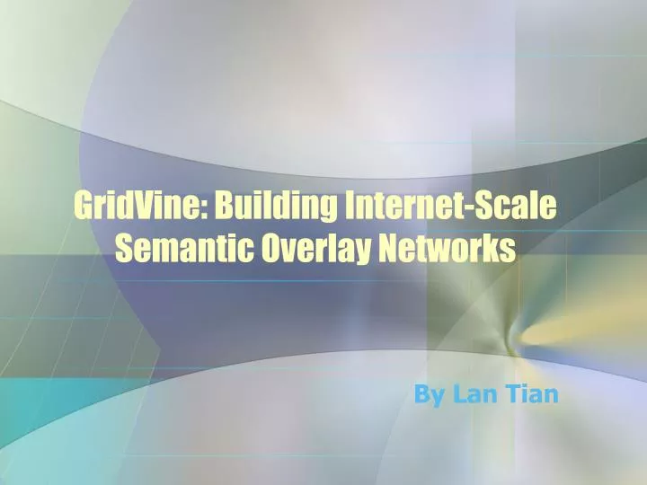 gridvine building internet scale semantic overlay networks