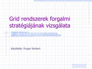 grid rendszerek forgalmi strat gi j nak vizsg lata