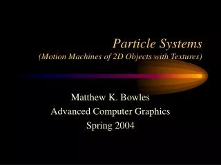 Particle Systems (Motion Machines of 2D Objects with Textures)