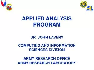 APPLIED ANALYSIS PROGRAM DR. JOHN LAVERY COMPUTING AND INFORMATION SCIENCES DIVISION