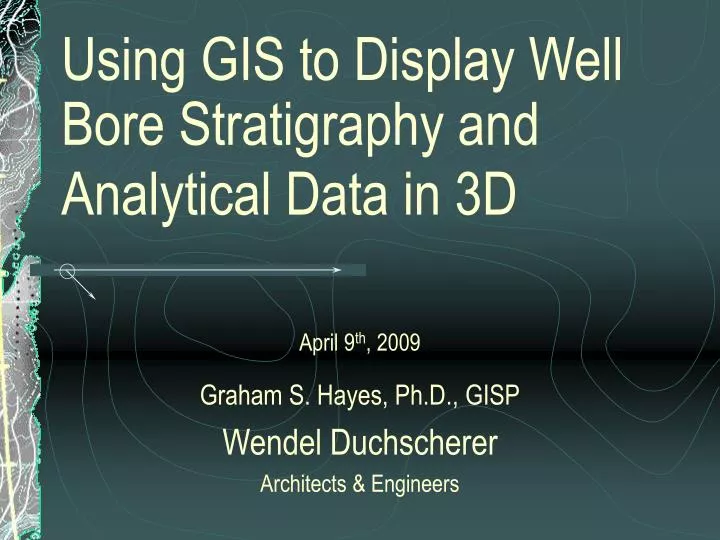 using gis to display well bore stratigraphy and analytical data in 3d