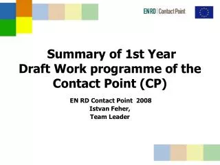 Summary of 1st Year Draft Work programme of the Contact Point (CP)