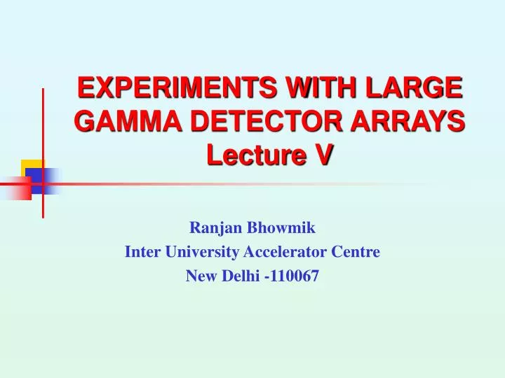 experiments with large gamma detector arrays lecture v