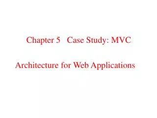 Chapter 5 Case Study: MVC Architecture for Web Applications