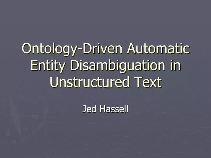 ontology driven automatic entity disambiguation in unstructured text