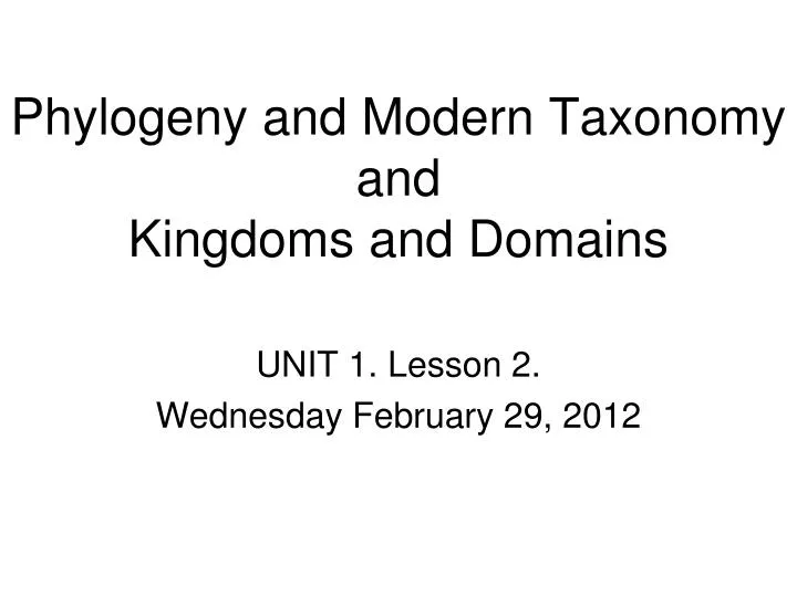 phylogeny and modern taxonomy and kingdoms and domains