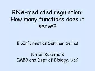 RNA-mediated regulation: How many functions does it serve?