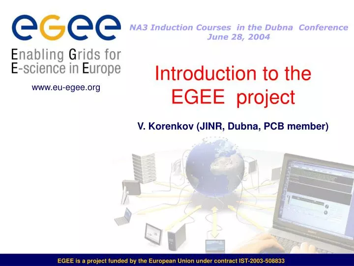 introduction to the egee project v korenkov jinr dubna pcb member