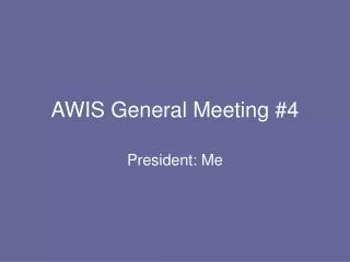 AWIS General Meeting #4