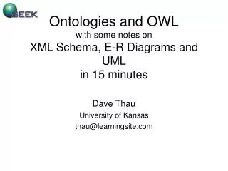 Ontologies and OWL with some notes on XML Schema, E-R Diagrams and UML in 15 minutes