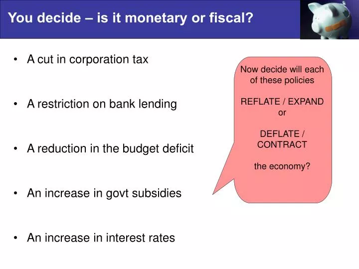 you decide is it monetary or fiscal