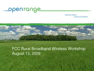 FCC Rural Broadband Wireless Workshop August 13, 2009