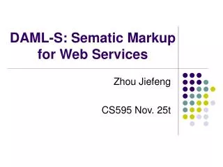 DAML-S: Sematic Markup for Web Services