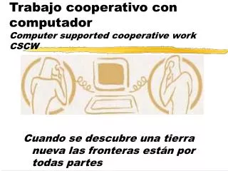 trabajo cooperativo con computador computer supported cooperative work cscw