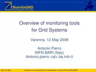 Overview of monitoring tools for Grid Systems Varenna , 12 May 2008 Antonio Pierro