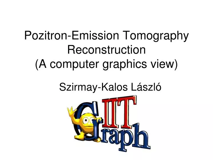 pozitron emission tomography reconstruction a computer graphics view