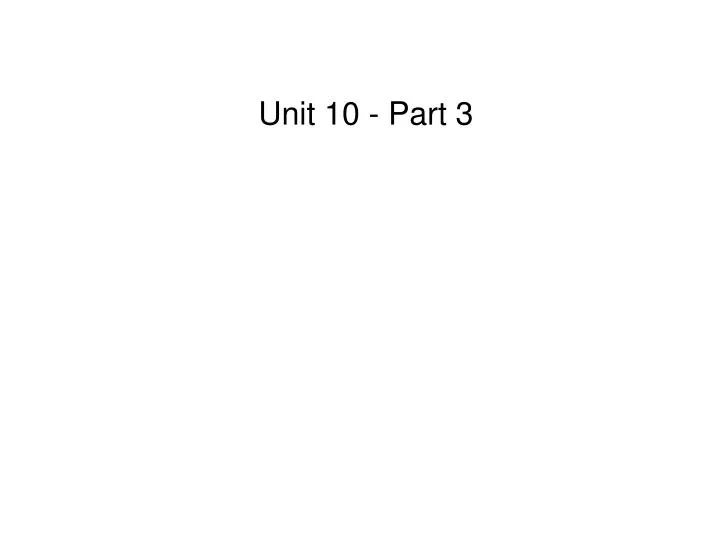 unit 10 part 3