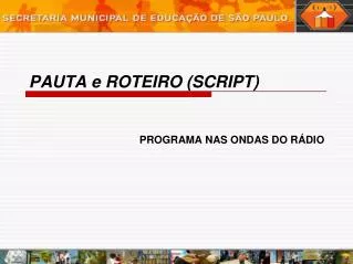 pauta e roteiro script