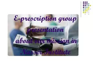 E-prescription group presentation about our mission in Nasser Institute