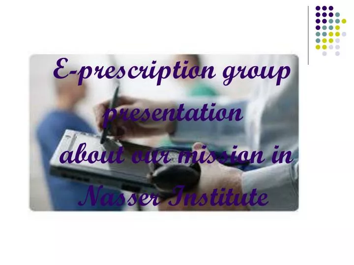 e prescription group presentation about our mission in nasser institute