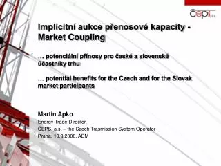 martin apko energy trade director eps a s the czech trasmission system operator praha 10 9 2008 aem