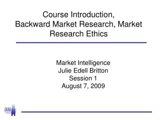 Course Introduction, Backward Market Research, Market Research Ethics