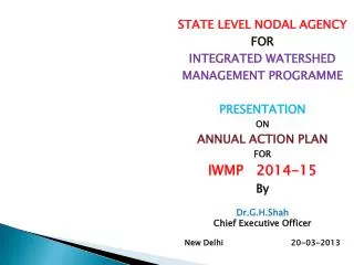 STATE LEVEL NODAL AGENCY FOR INTEGRATED WATERSHED MANAGEMENT PROGRAMME PRESENTATION ON