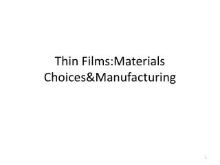 Thin Films:Materials Choices&amp;Manufacturing