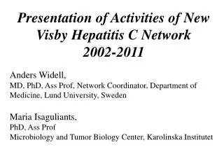 Presentation of Activities of New Visby Hepatitis C Network 2002-2011 Anders Widell,