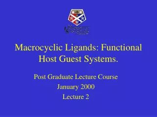 Macrocyclic Ligands: Functional Host Guest Systems.
