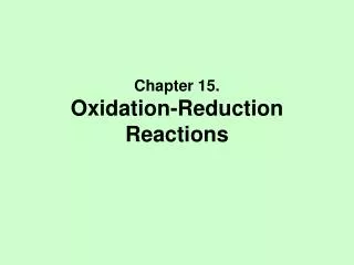 Chapter 15. Oxidation-Reduction Reactions