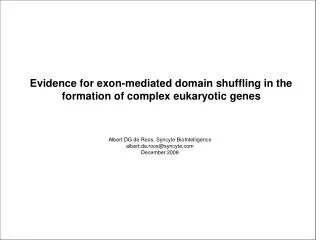Evidence for exon-mediated domain shuffling in the formation of complex eukaryotic genes