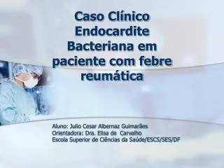 caso cl nico endocardite bacteriana em paciente com febre reum tica