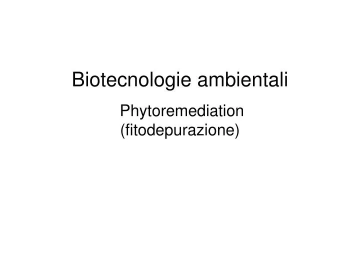 biotecnologie ambientali phytoremediation fitodepurazione