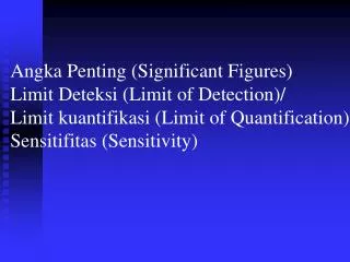 Angka Penting (Significant Figures) Limit Deteksi (Limit of Detection)/