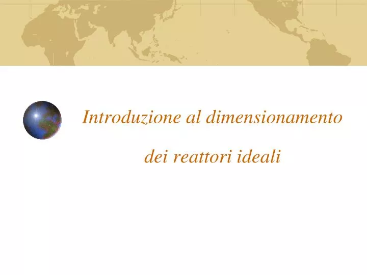 introduzione al dimensionamento dei reattori ideali