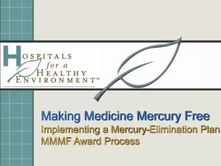 Making Medicine Mercury Free Implementing a Mercury-Elimination Plan MMMF Award Process