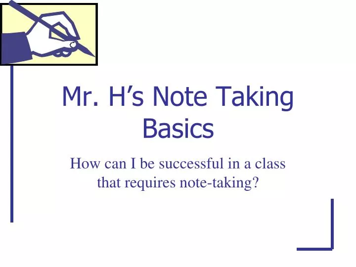 mr h s note taking basics