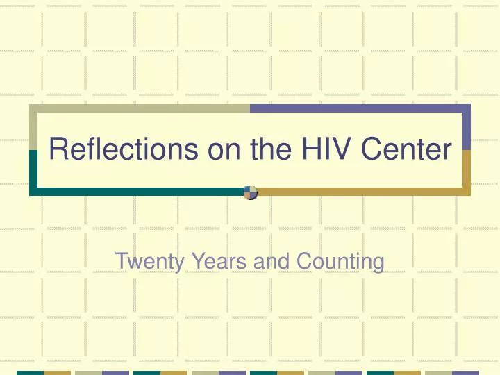 reflections on the hiv center