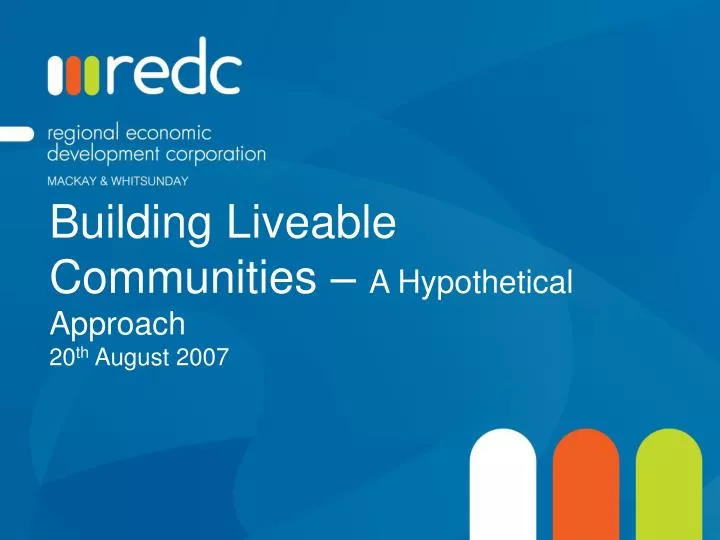 building liveable communities a hypothetical approach 20 th august 2007