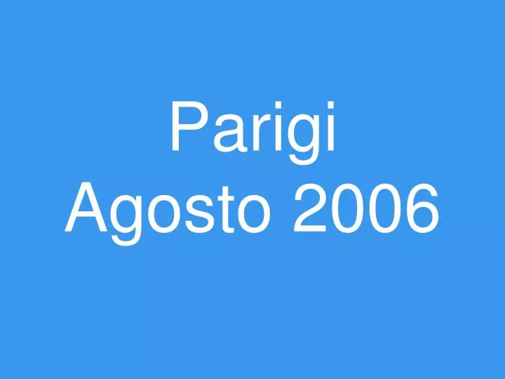 parigi agosto 2006