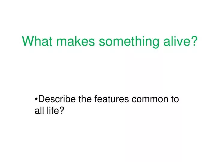 what makes something alive