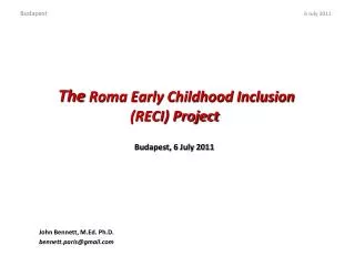 The Roma Early Childhood Inclusion (RECI) Project Budapest, 6 July 2011